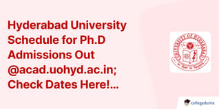 Hyderabad University Schedule for Ph.D Admissions Out @acad.uohyd.ac.in; Check Dates Here!